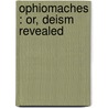 Ophiomaches : Or, Deism Revealed door Philip Skelton