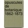 Opuscules De Botanique 1862-1873 by Barth lemy-Cha Mortier