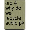 Ord 4 Why Do We Recycle Audio Pk door Onbekend
