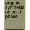 Organic Synthesis On Solid Phase door Florencio Zaragoza DÖRwald