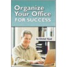 Organize Your Office for Success door Christi Youd