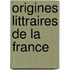Origines Littraires de La France