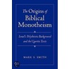 Origins Of Biblical Monothesim P by Mark S. Smith