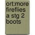 Ort:more Fireflies A Stg 2 Boots