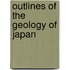 Outlines Of The Geology Of Japan