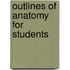 Outlines of Anatomy for Students
