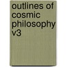 Outlines of Cosmic Philosophy V3 by John Fiske
