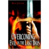 Overcoming Evil in the Last Days door Rick Joyner