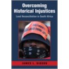 Overcoming Historical Injustices door James L. Gibson