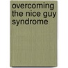 Overcoming the Nice Guy Syndrome door Ron Louis