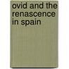Ovid And The Renascence In Spain by Rudolph Schevill