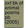 Oxf Bk Of Animal Poems Pb (2005) door compiled John Foster