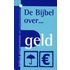 De Bijbel over ... geld