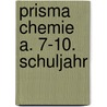 Prisma Chemie A. 7-10. Schuljahr by Unknown