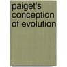 Paiget's Conception Of Evolution by John G. Messerly