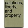Palatines, Liberty, And Property door Roeber