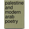 Palestine And Modern Arab Poetry by Khaud Sulaiman