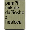 Pam?ti Mikule Da?ickho Z Heslova door Mikul Dacick Heslova