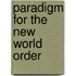 Paradigm For The New World Order