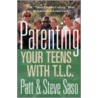 Parenting Your Teens with T.L.C. by Steven Paul Saso