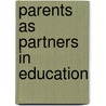 Parents As Partners In Education by Mari Riojas-Cortez
