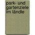 Park- und Gartenziele im Ländle