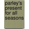 Parley's Present For All Seasons by Samuel Griswold [Goodrich