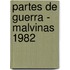 Partes de Guerra - Malvinas 1982