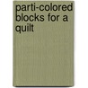 Parti-Colored Blocks For A Quilt by Marge Piercy