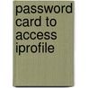 Password Card To Access Iprofile by Lori A. Smolin