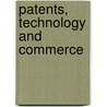 Patents, Technology And Commerce by Unknown