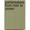 Pathbreakers from River to Ocean by Grace Raymond Hebard