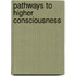 Pathways to Higher Consciousness