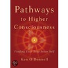 Pathways to Higher Consciousness by Ken O'Donnell