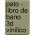 Pato - Libro de Bano 3D Vinilico