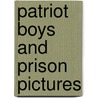 Patriot Boys and Prison Pictures door Edmund Kirke