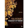 Paul Ricoeurs Pedagogy of Pardon by Maria Duffy