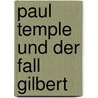 Paul Temple und der Fall Gilbert door Francis Durbridge