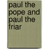 Paul the Pope and Paul the Friar