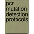 Pcr Mutation Detection Protocols