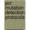 Pcr Mutation Detection Protocols door Bimal Theophilus