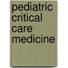 Pediatric Critical Care Medicine door Anthony D. Slonim