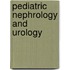 Pediatric Nephrology and Urology