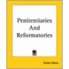 Penitentiaries And Reformatories by Felicia Skene