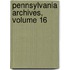 Pennsylvania Archives, Volume 16