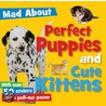 Perfect Puppies And Cute Kittens door Sarah Creese