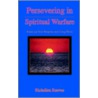 Persevering in Spiritual Warfare by Richelieu Reeves