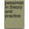 Pessimist in Theory and Practice door Frederic Mayer Bird