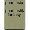 Phantasie - Phantastik - Fantasy by Günter Kollert