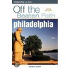 Philadelphia Off the Beaten Path by Karen Ivory